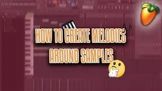 How To Create Melodies Around Samples | FL Studio Tutorial