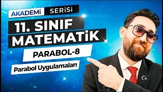 Parabol 8.Ders | Parabol Uygulamaları | 11.Sınıf Konu Anlatımı | Akademi Serisi