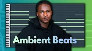 How To Make A Deep Lush Ambient Beat