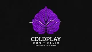 COLDPLAY - Don't Panic [Unofficial ERLE Remix]