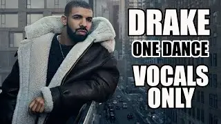 Drake - One Dance (Vocals Only)