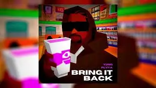 YUNG PLVYA &mdash; &laquo;Bring it Back&raquo;