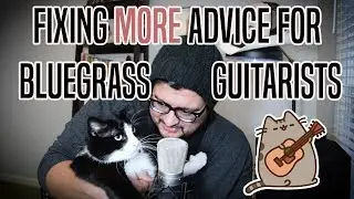 Fixing MORE Bad Advice For Bluegrass Guitarists