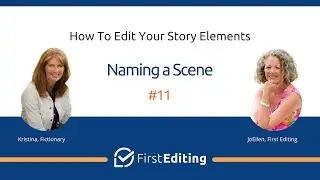 Naming a Scene - How to Edit Your Book (Story Element #11) | FIRST EDITING