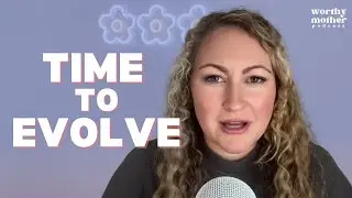 When It's Time To Evolve: What's Next For Worthy Mother Podcast in 2026