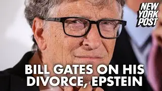Bill Gates opens up about divorce, says it was a &lsquo;mistake&rsquo; to meet Epstein | New York Post