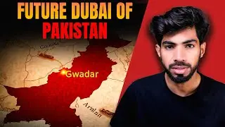 Real Reason Behind China's Investment Gwadar Port