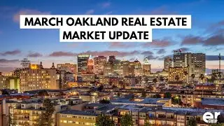 March 2021 Oakland Real Estate Market Update