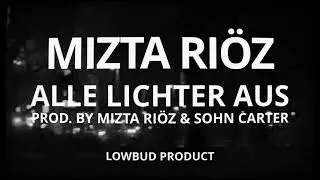 Mizta Ri&ouml;z - Alle Lichter aus w/ Carlos (prod. by Mizta Ri&ouml;z,  Sohn Carter)