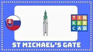 English Tinkercad Tutorial - St Michael's Gate, Bratislava, Slovakia