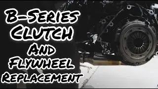 b-series clutch and flywheel replacement