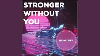 Stronger Without You