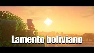 Lamento boliviano - minecraft edition ♫