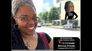 📚🙌🏾❤️Sunday School Lesson: A Covenant Between Friends    August 4, 2019