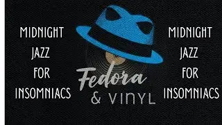 Fedora & Vinyl &mdash;  Lofi Jazz Instrumental for Relaxing &mdash; Smoke & Shadows / Empty Whiskey