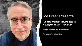 Joe Green: A Theoretical Approach to Conspiratorial Thinking