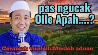 Full videos ceramah viral kh.musleh adnan||olle apah||super lucu penuh ilmu