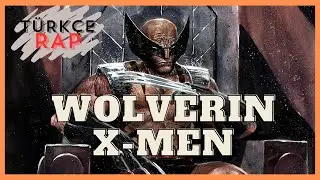 WOLVERIN X-MEN ŞARKISI | WOLVERIN T&Uuml;RK&Ccedil;E RAP