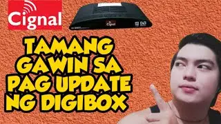 MGA DAPAT GAWIN SA PAG UPDATE NG CIGNAL DIGIBOX  | CIGNAL LATEST UPDATE