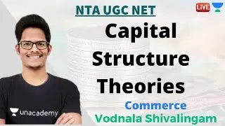 Capital Structure Theories | Commerce | Unacademy Live NTA UGC NET | Vodnala Shivalingam