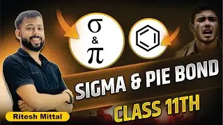 Sigma & Pie Bond | Class11 Chemistry | NEET + JEE + Board | Short Tricks | Ritesh Mittal | Benzene