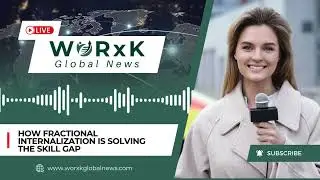 How Fractional Work is Closing the Workplace Skills Gap | WORxK Global News