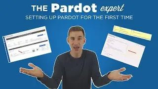Setup Pardot for the First Time - The Pardot Expert