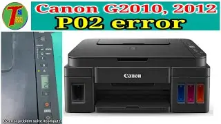 How to fix canon g2010 p02 error || Canon g2010 p02 error solution #tskc