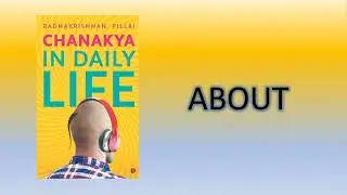 Chanakya In Daily Life - About the Author and Book