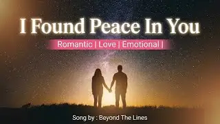 I Found Peace In You | Emotional Romantic Pop Ballad | Heartfelt Pop Ballad (Official Song)