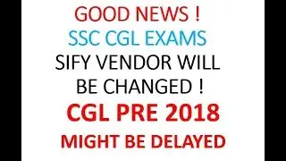 GOOD NEWS ! SIFY VENDOR CHANGE , CGL PRE MIGHT GET DELYAED.