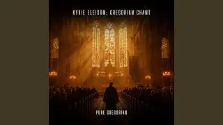 Kyrie Eleison: Gregorian Chant