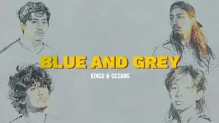Blue and Grey - album version | Kings and Oceans | Lyric video