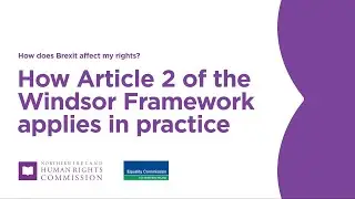 How does Brexit affect my rights? Video 2 - How Windsor Framework Article 2 applies in practice