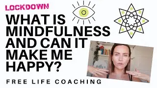What is mindfulness and can it make me happy? | FREE LIFE COACHING