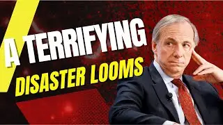 A Terrifying Financial Crisis Looms - Ray Dalio