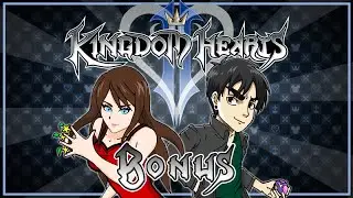Kingdom Hearts 2 - BONUS - (MorganWant w/ NateWantsToBattle)