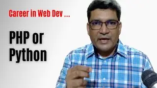 Career In Web Development | What to choose Php Codeigniter or Python Django?