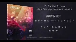 She Had To Leave (feat Explosive Josive & Ballaholic) - Tygantik - RHYME with REASON Album