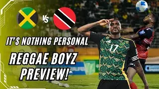Reggae Boyz and the Old Enemy! | Jamaica vs Trinidad & Tobago Preview