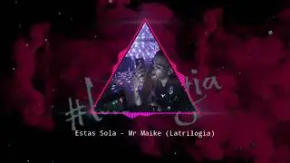Estas Sola - Mr Maike #Latrilogia (Prod. By Uquality Records) | (Audio Oficial)