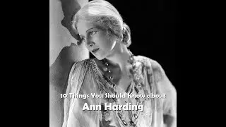 10 Things You Should Know About Ann Harding