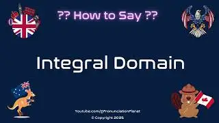 🔢 🏴 How to Pronounce Integral Domain? (CORRECTLY) | Pronunciation Planet