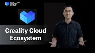 Creality Cloud Ecosystem - Everything You Need to Know