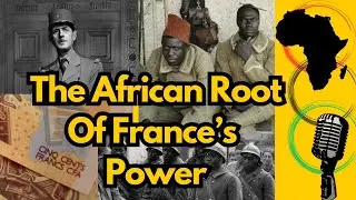 How Africa MADE France Become A Super Power