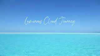 Luminous Cloud Journey 2 +++ Relaxing Music for Meditation, Zen, Yoga & Stress Relief