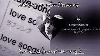 imagina con lee heeseung(Un monstruo puede ser amado) C/U