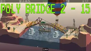 Poly Bridge level 2-15 walkthrough and gameplay