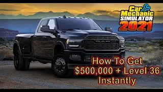 Car Mechanic Simulator 2021 💠 Get $500,000 & Level 36 Non Sandbox Mode