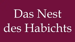 How to Pronounce ''Das Nest des Habichts'' (The Hawk'S Nest) Correctly in German